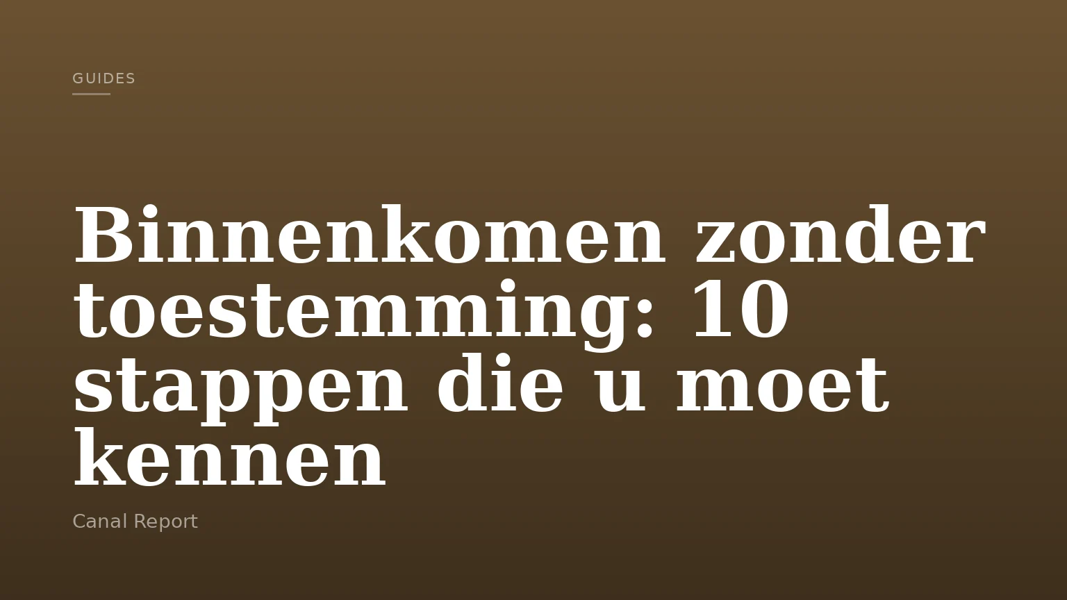 Binnenkomen zonder toestemming: 10 stappen die u moet kennen