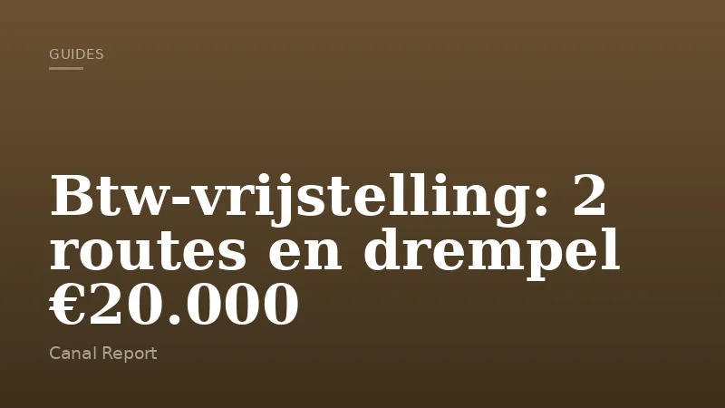 Btw-vrijstelling: 2 routes en drempel €20.000