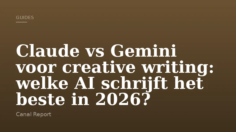 Claude vs Gemini voor creative writing: welke AI schrijft het beste in 2026?