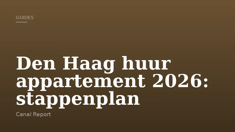 Den Haag huur appartement 2026: stappenplan