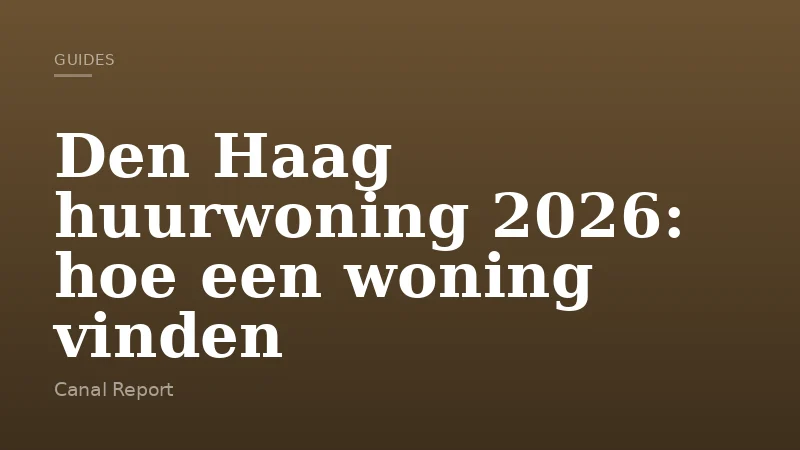Den Haag huurwoning 2026: hoe een woning vinden