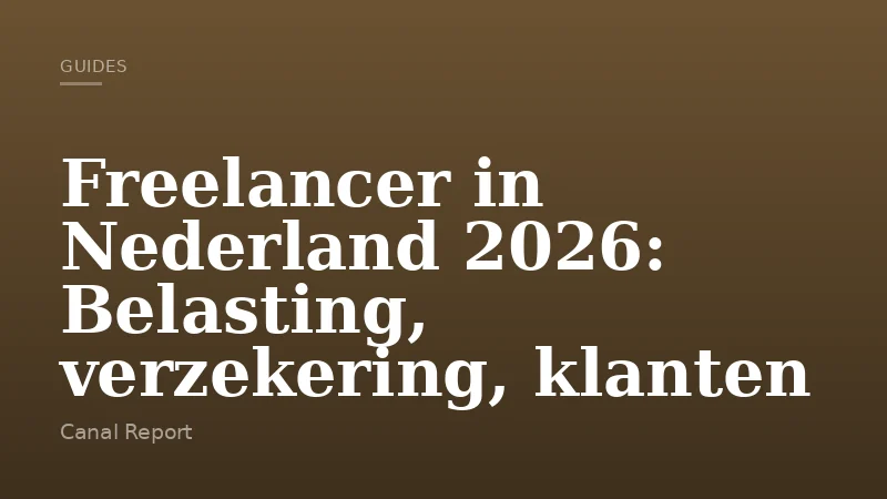 Freelancer in Nederland 2026: Belasting, verzekering, klanten