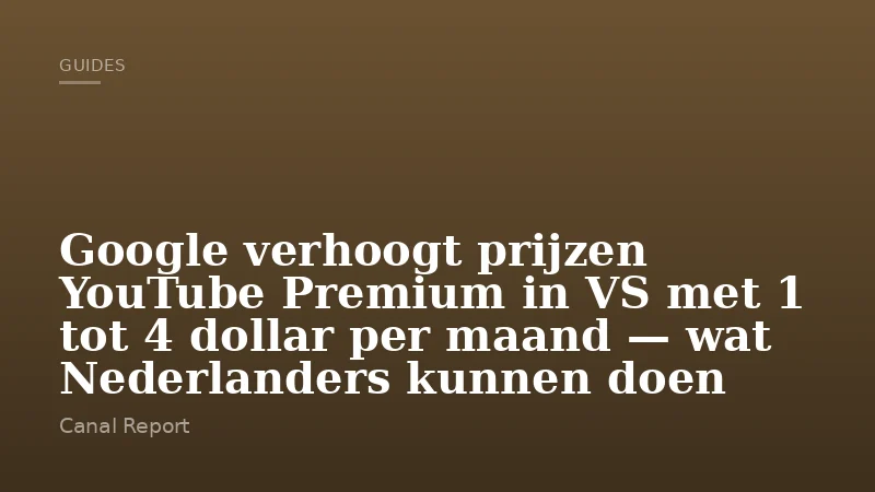 Google verhoogt prijzen YouTube Premium in VS met 1 tot 4 dollar per maand — wat Nederlanders kunnen doen