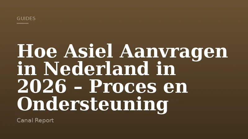 Hoe Asiel Aanvragen in Nederland in 2026 – Proces en Ondersteuning