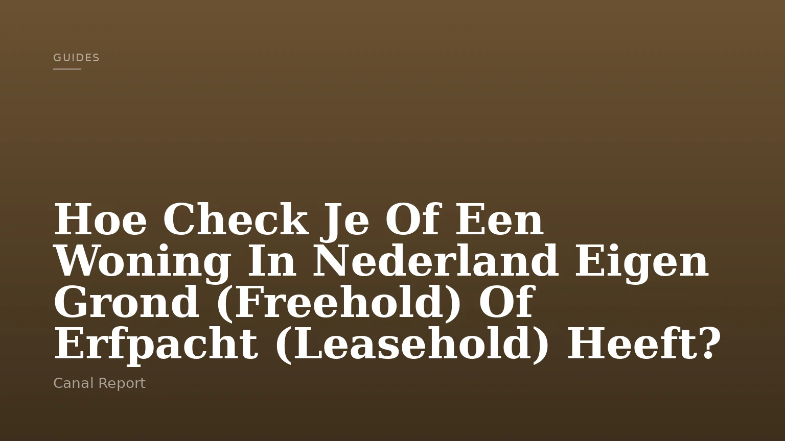 Hoe Check Je Of Een Woning In Nederland Eigen Grond (Freehold) Of Erfpacht (Leasehold) Heeft?