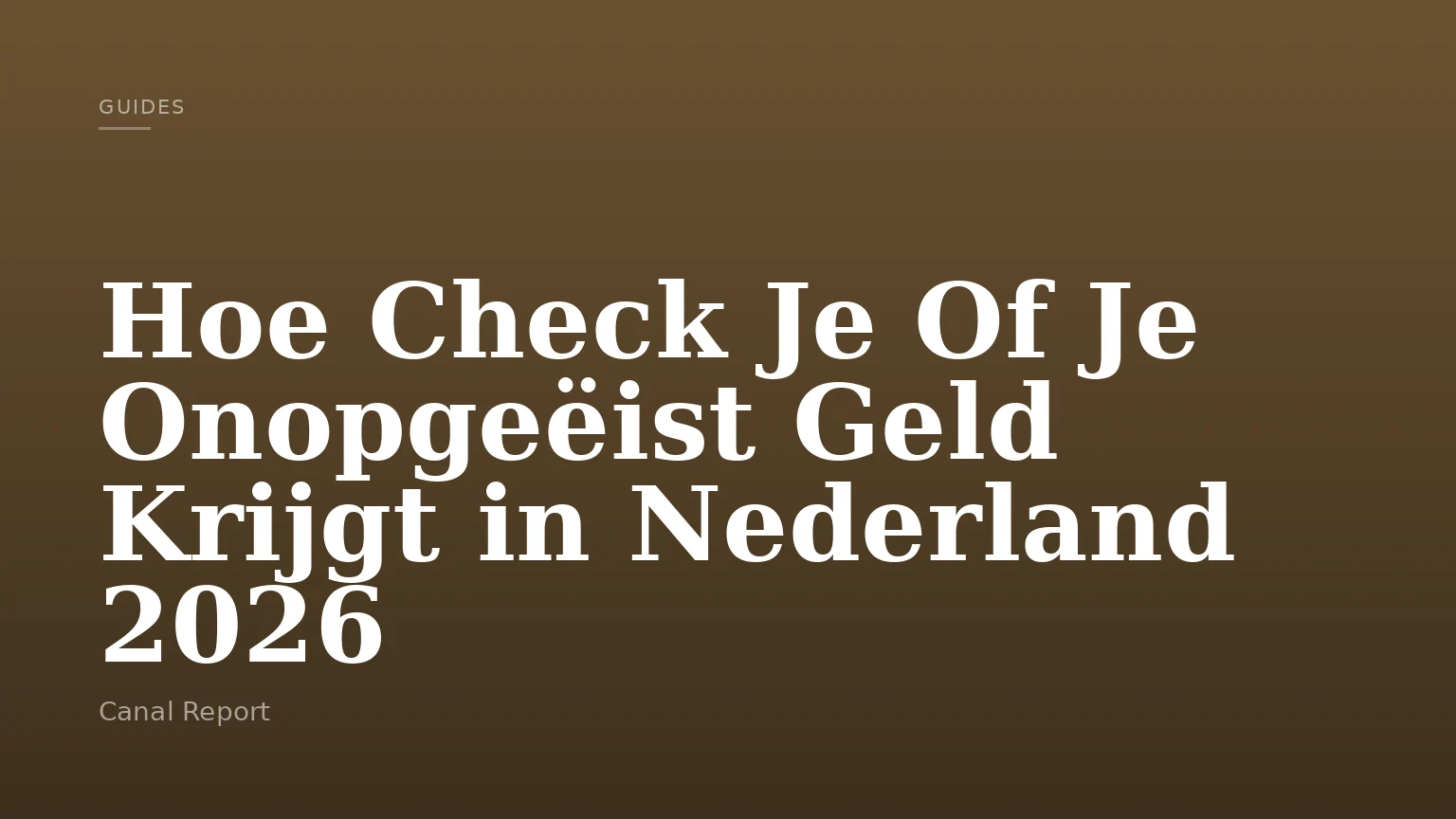 Hoe Check Je Of Je Onopgeëist Geld Krijgt in Nederland 2026