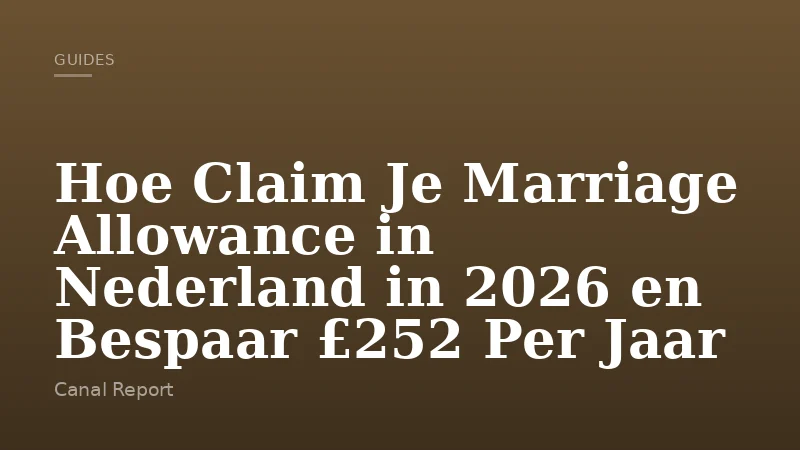 Hoe Claim Je Marriage Allowance in Nederland in 2026 en Bespaar £252 Per Jaar