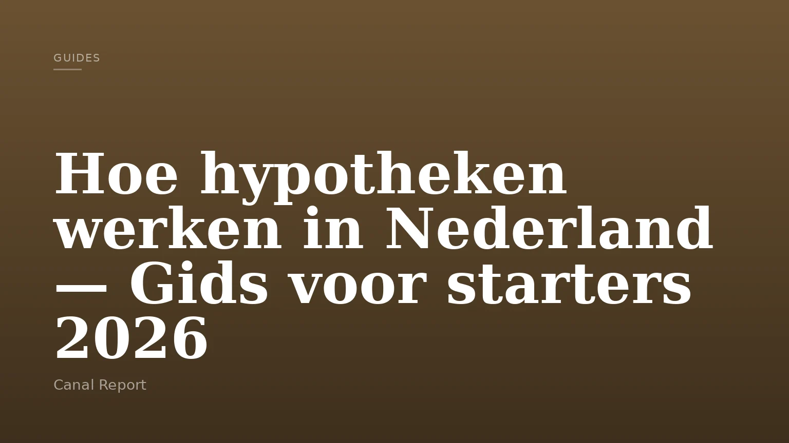 Hoe hypotheken werken in Nederland — Gids voor starters 2026