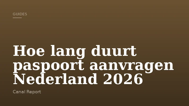 Hoe lang duurt paspoort aanvragen Nederland 2026
