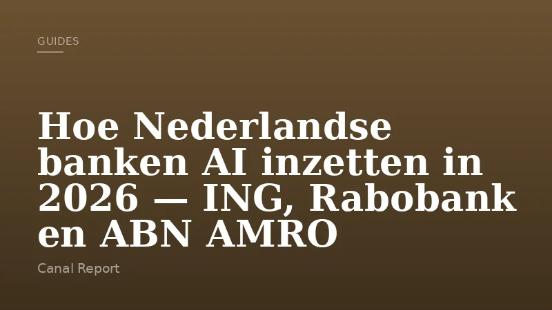 Hoe Nederlandse banken AI inzetten in 2026 — ING, Rabobank en ABN AMRO