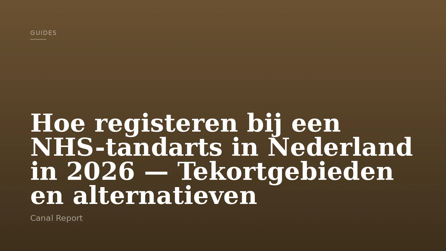 Hoe registeren bij een NHS-tandarts in Nederland in 2026 — Tekortgebieden en alternatieven