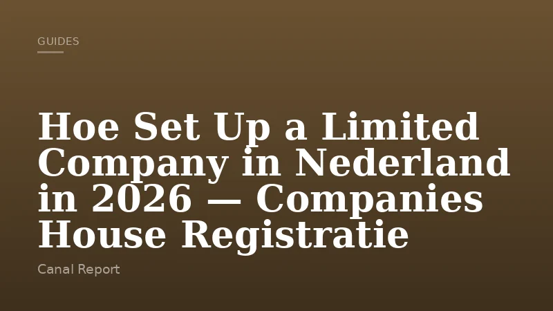 Hoe Set Up a Limited Company in Nederland in 2026 — Companies House Registratie