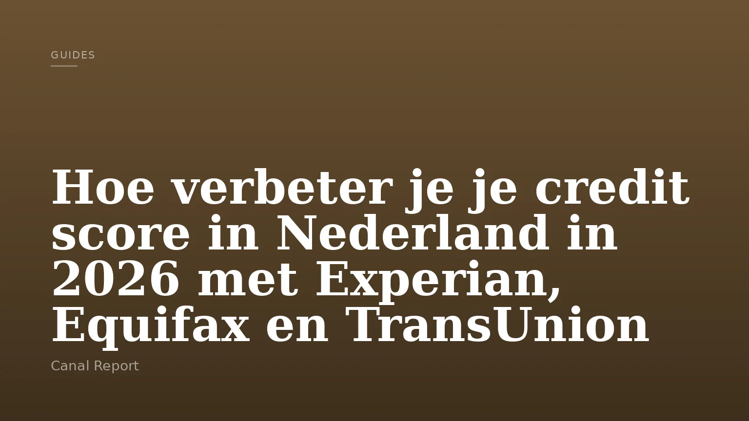 Hoe verbeter je je credit score in Nederland in 2026 met Experian, Equifax en TransUnion