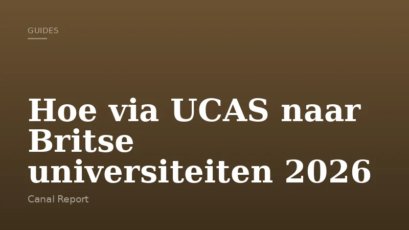 Hoe via UCAS naar Britse universiteiten 2026