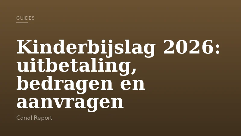 Kinderbijslag 2026: uitbetaling, bedragen en aanvragen
