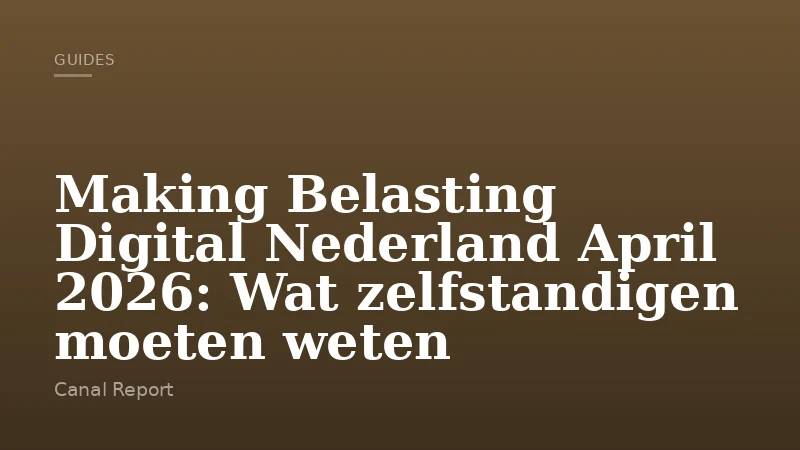Making Belasting Digital Nederland April 2026: Wat zelfstandigen moeten weten