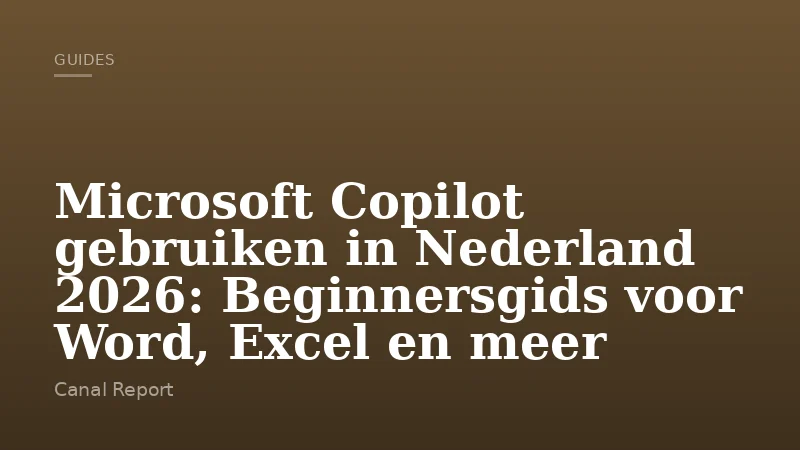 Microsoft Copilot gebruiken in Nederland 2026: Beginnersgids voor Word, Excel en meer