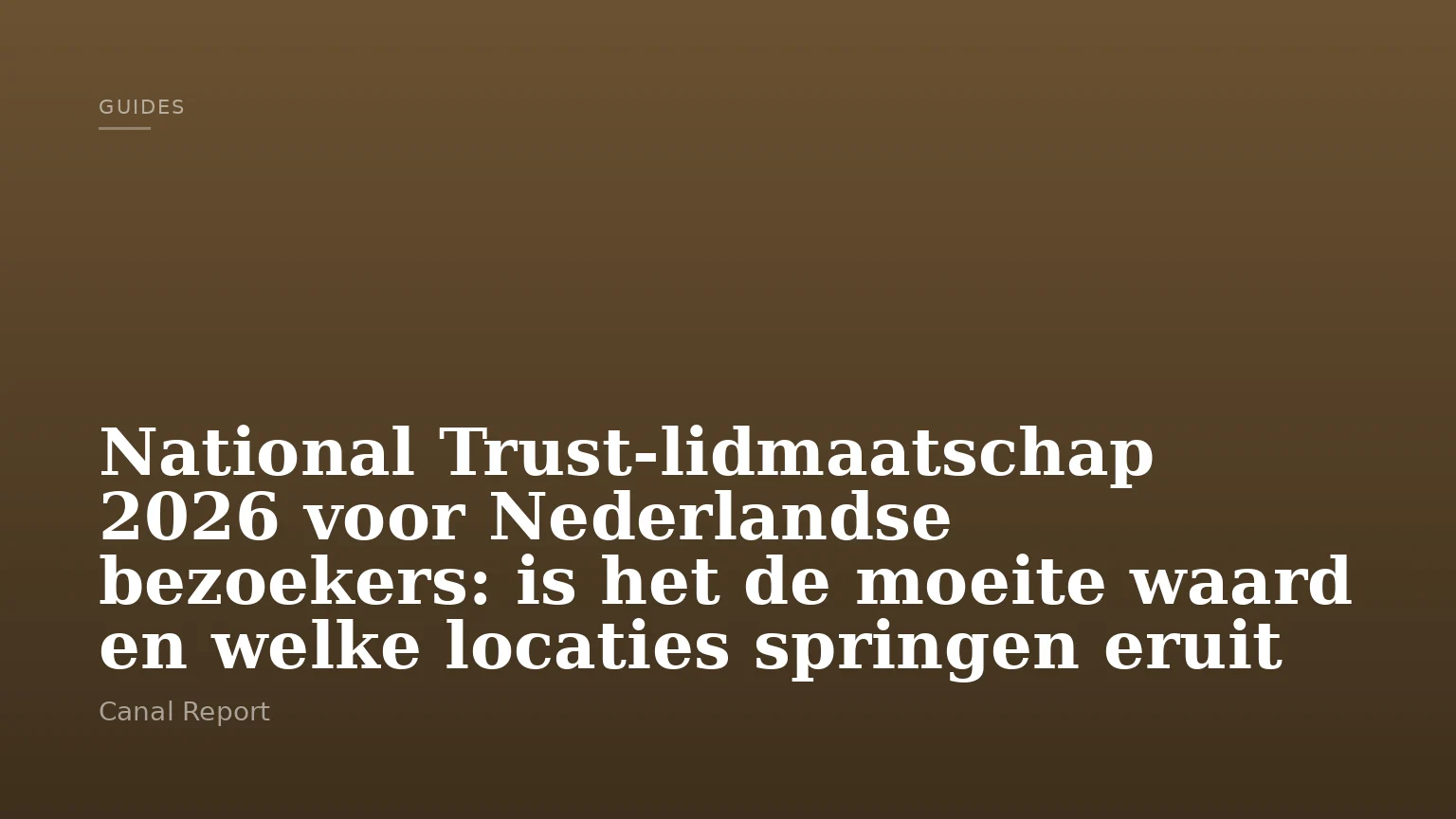 National Trust‑lidmaatschap 2026 voor Nederlandse bezoekers: is het de moeite waard en welke locaties springen eruit