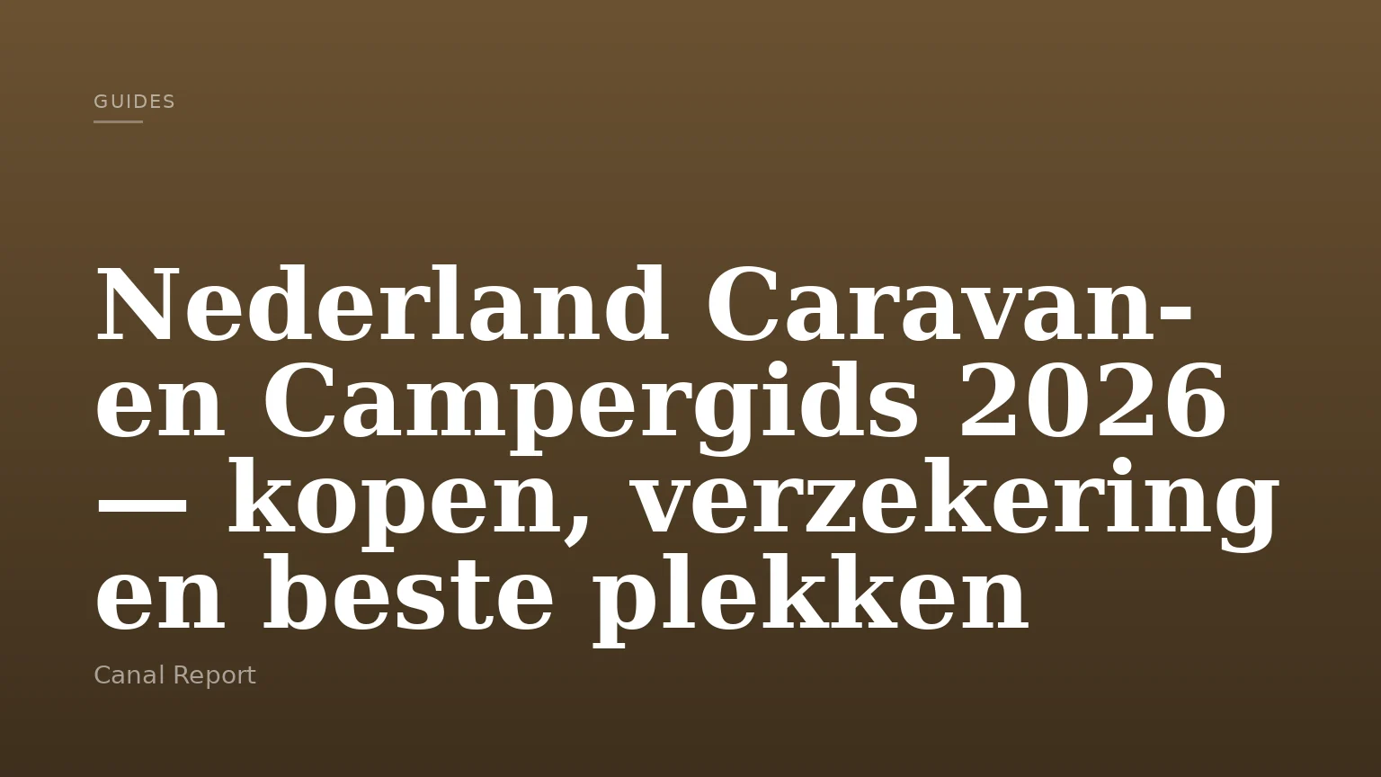 Nederland Caravan- en Campergids 2026 — kopen, verzekering en beste plekken