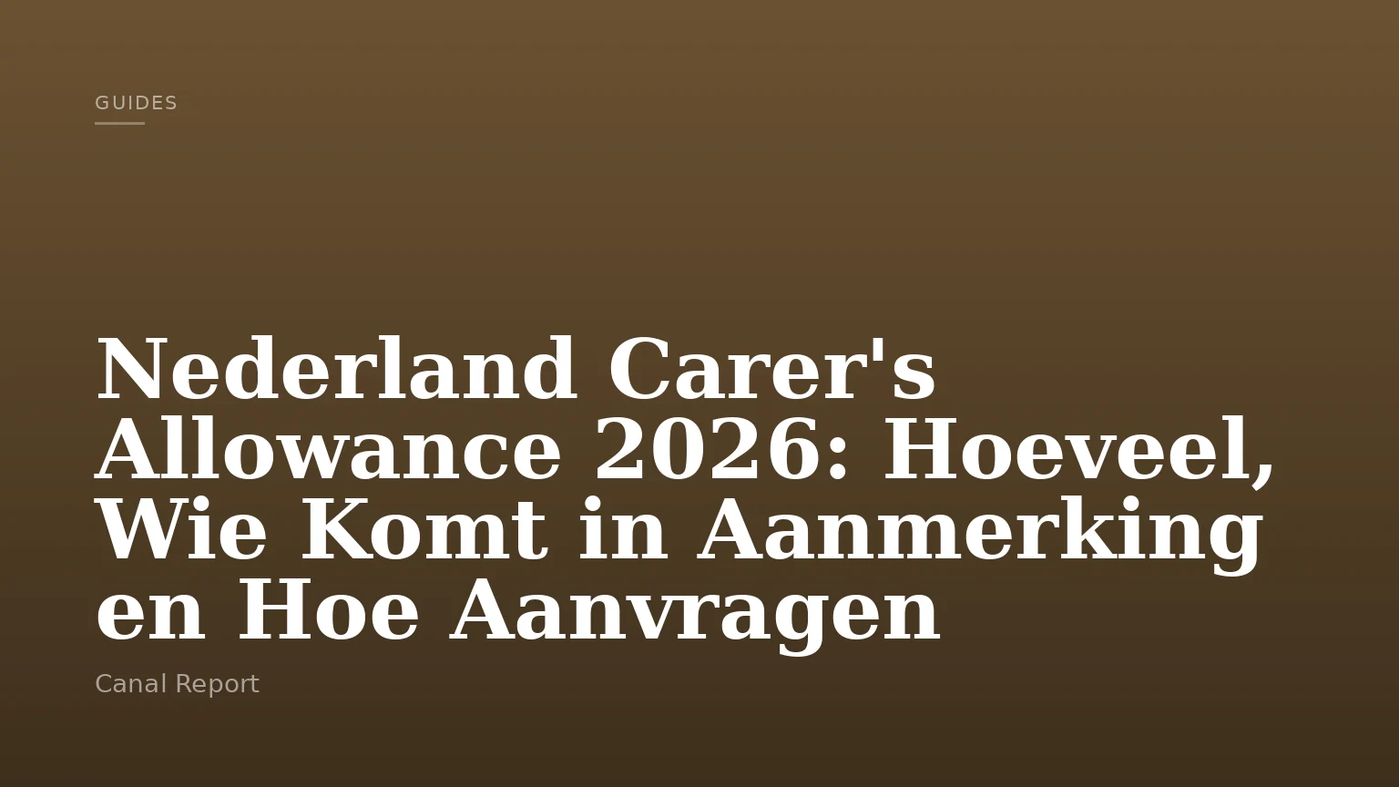 Nederland Carer's Allowance 2026: Hoeveel, Wie Komt in Aanmerking en Hoe Aanvragen