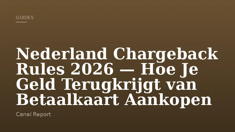 Nederland Chargeback Rules 2026 — Hoe Je Geld Terugkrijgt van Betaalkaart Aankopen