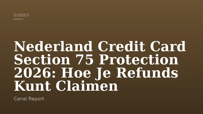Nederland Credit Card Section 75 Protection 2026: Hoe Je Refunds Kunt Claimen
