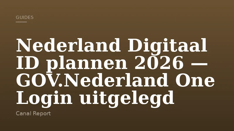 Nederland Digitaal ID plannen 2026 — GOV.Nederland One Login uitgelegd
