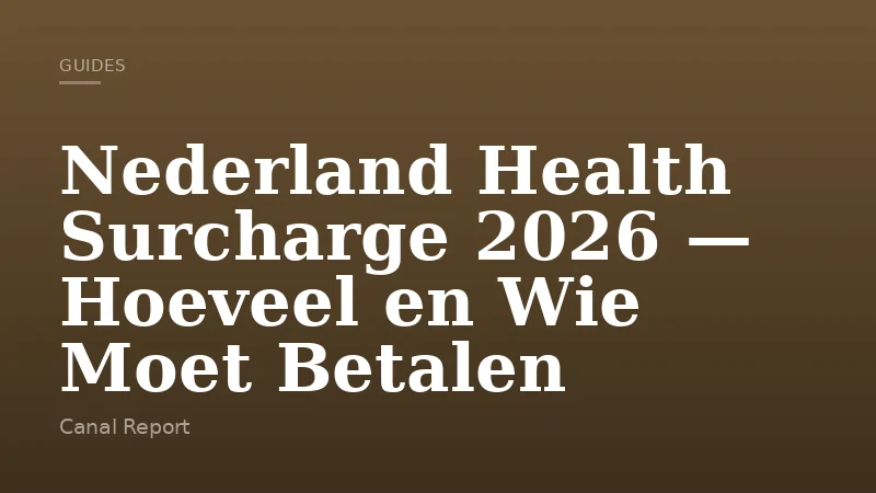Nederland Health Surcharge 2026 — Hoeveel en Wie Moet Betalen