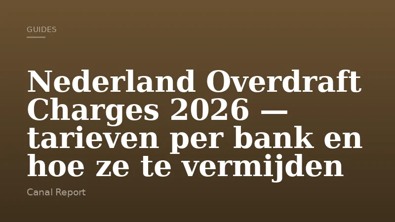 Nederland Overdraft Charges 2026 — tarieven per bank en hoe ze te vermijden