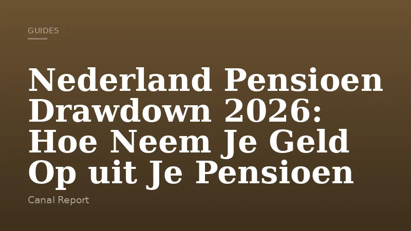 Nederland Pensioen Drawdown 2026: Hoe Neem Je Geld Op uit Je Pensioen