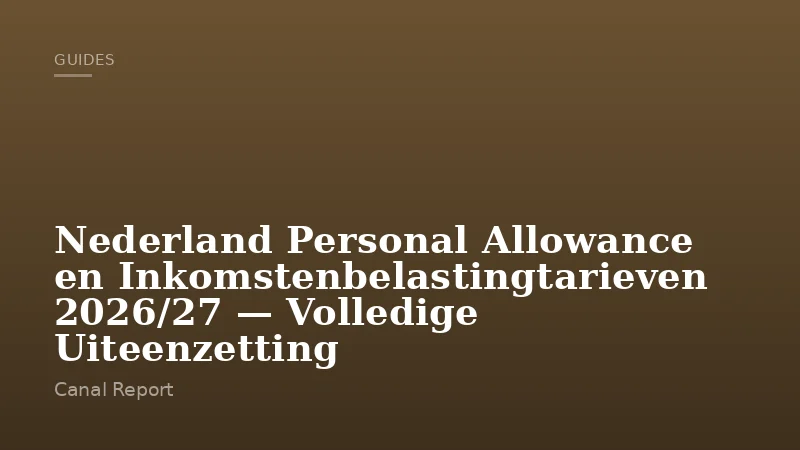Nederland Personal Allowance en Inkomstenbelastingtarieven 2026/27 — Volledige Uiteenzetting