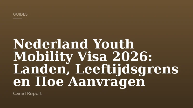 Nederland Youth Mobility Visa 2026: Landen, Leeftijdsgrens en Hoe Aanvragen