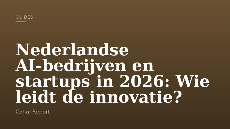 Nederlandse AI-bedrijven en startups in 2026: Wie leidt de innovatie?