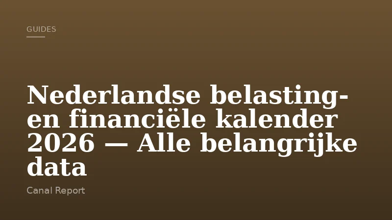 Nederlandse belasting- en financiële kalender 2026 — Alle belangrijke data