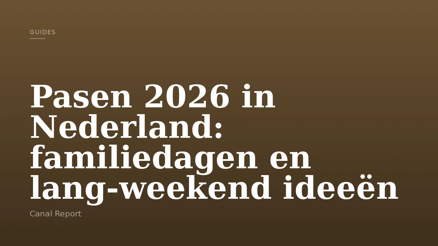 Pasen 2026 in Nederland: familiedagen en lang-weekend ideeën