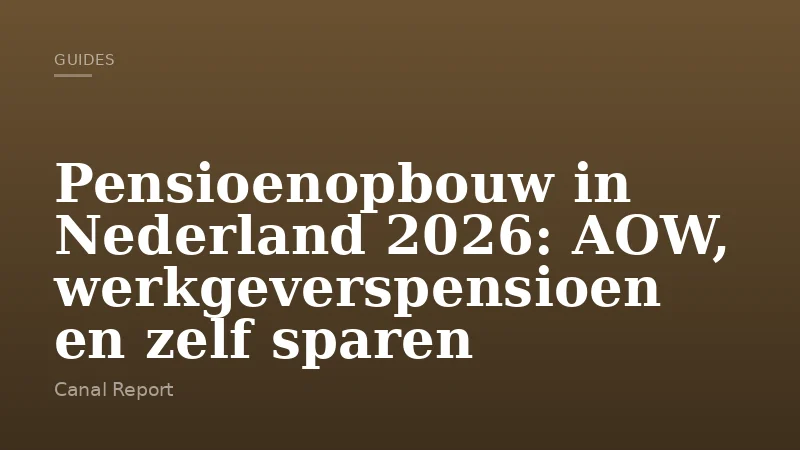 Pensioenopbouw in Nederland 2026: AOW, werkgeverspensioen en zelf sparen