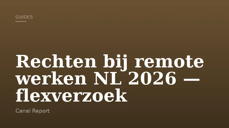Rechten bij remote werken NL 2026 — flexverzoek