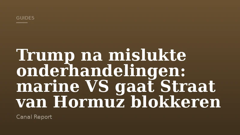 Trump na mislukte onderhandelingen: marine VS gaat Straat van Hormuz blokkeren