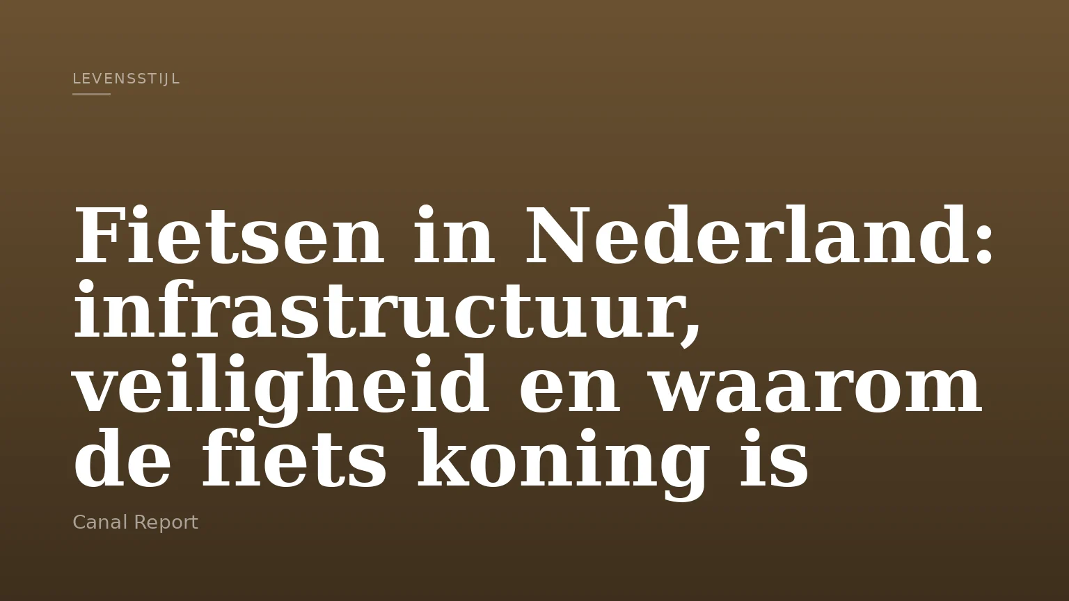 Fietsen in Nederland: infrastructuur, veiligheid en waarom de fiets koning is