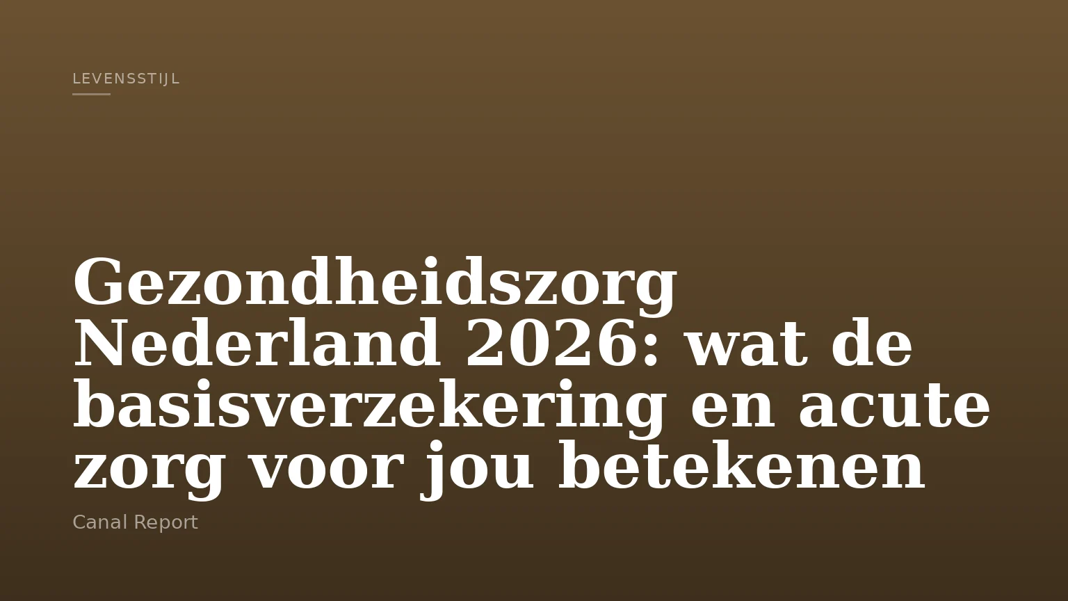 Gezondheidszorg Nederland 2026: wat de basisverzekering en acute zorg voor jou betekenen