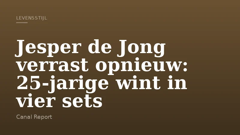 Jesper de Jong verrast opnieuw: 25-jarige wint in vier sets