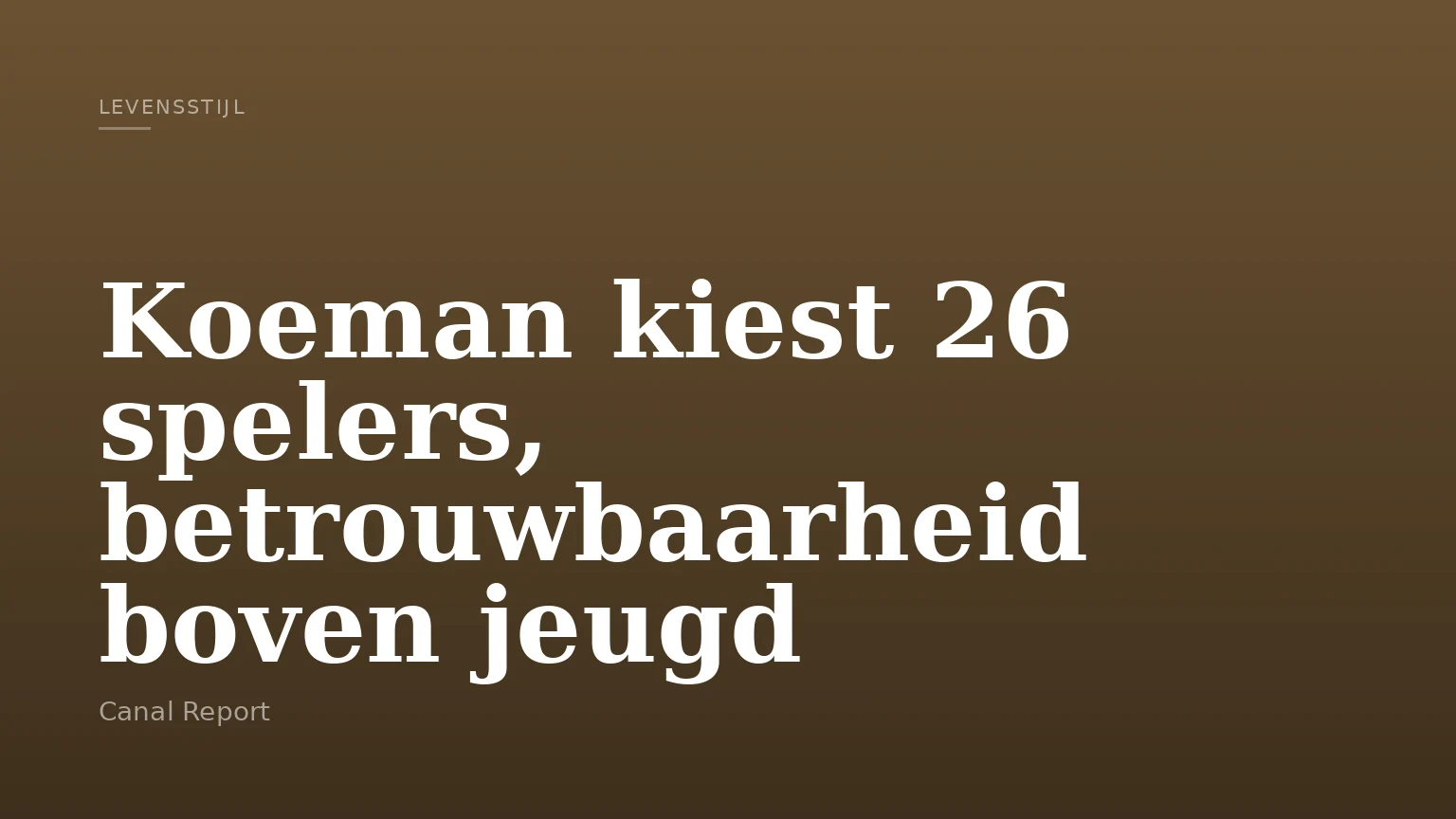 Koeman kiest 26 spelers, betrouwbaarheid boven jeugd