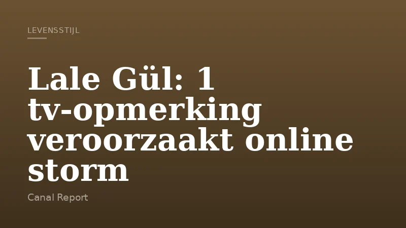 Lale Gül: 1 tv-opmerking veroorzaakt online storm