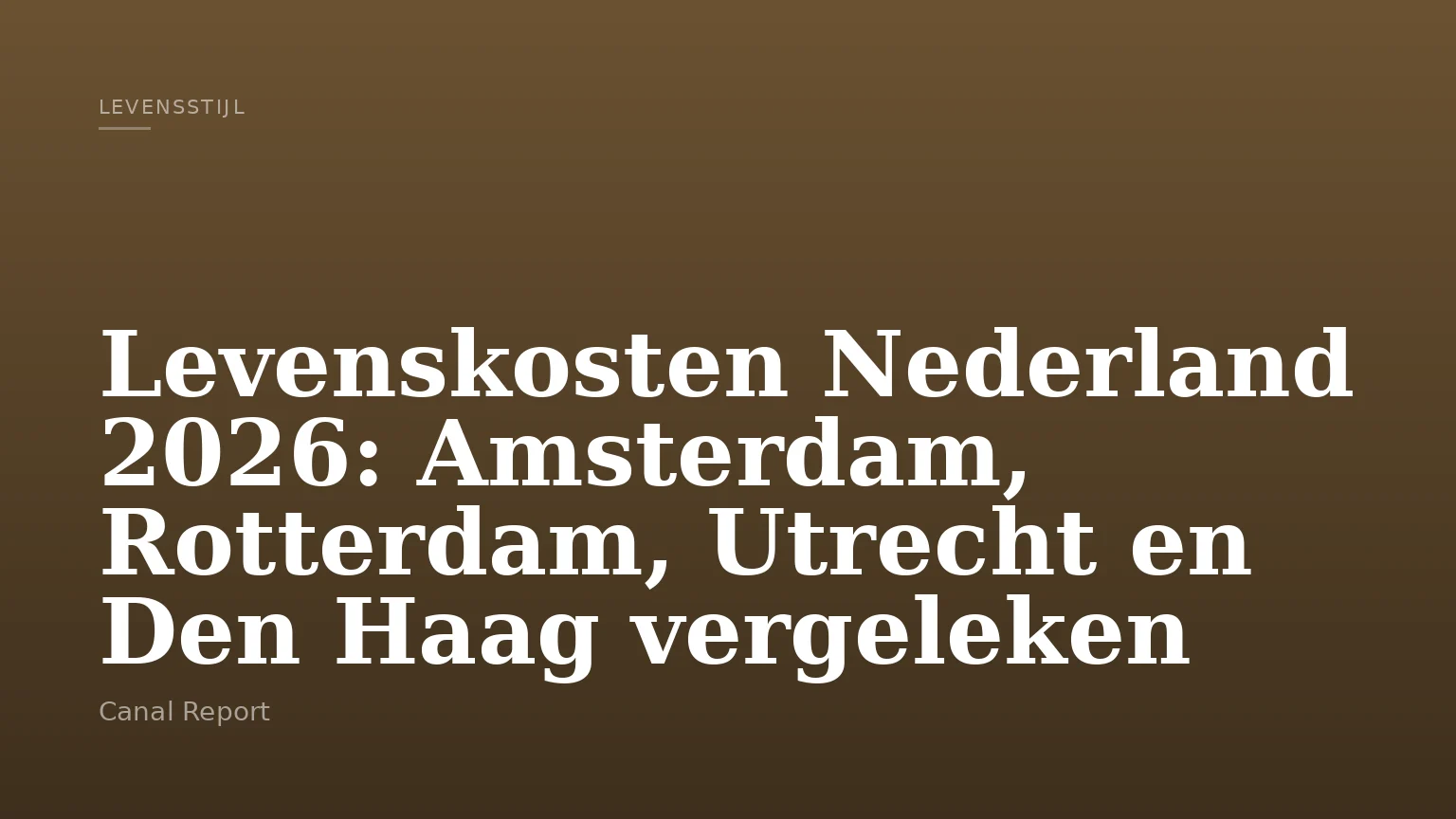 Levenskosten Nederland 2026: Amsterdam, Rotterdam, Utrecht en Den Haag vergeleken