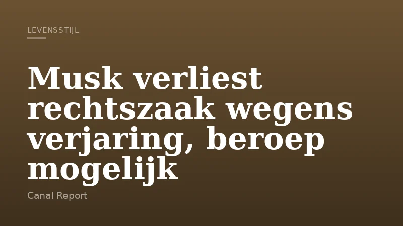 Musk verliest rechtszaak wegens verjaring, beroep mogelijk