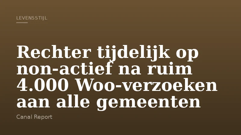 Rechter tijdelijk op non‑actief na ruim 4.000 Woo‑verzoeken aan alle gemeenten