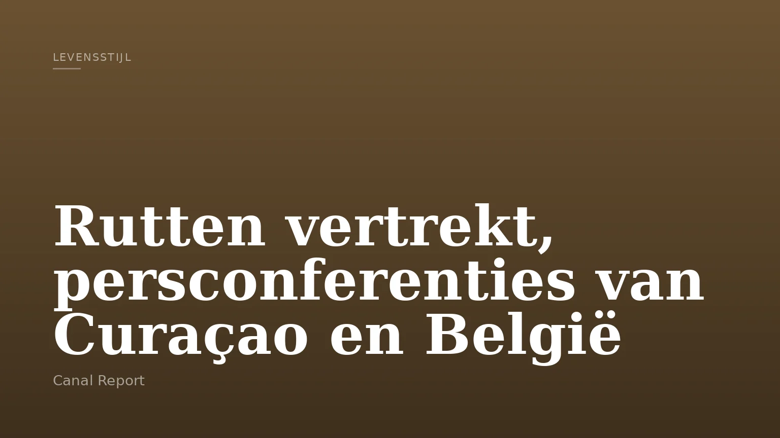 Rutten vertrekt, persconferenties van Curaçao en België