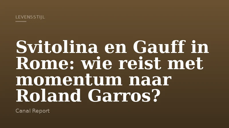 Svitolina en Gauff in Rome: wie reist met momentum naar Roland Garros?