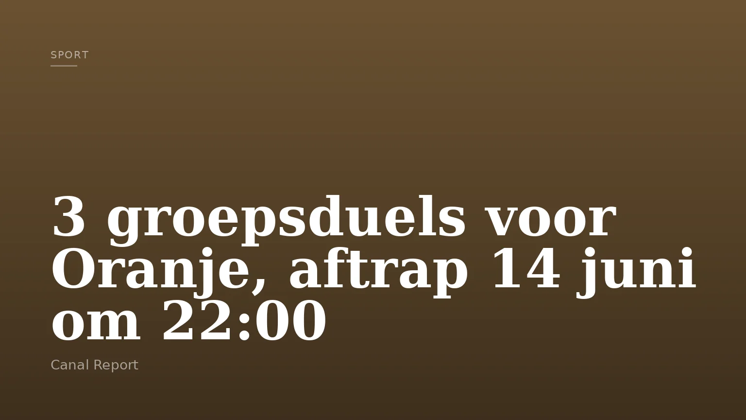 3 groepsduels voor Oranje, aftrap 14 juni om 22:00
