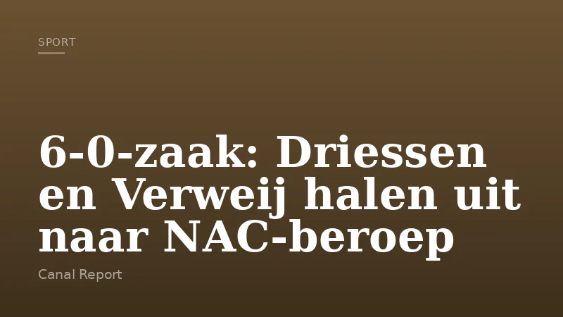 6-0-zaak: Driessen en Verweij halen uit naar NAC-beroep